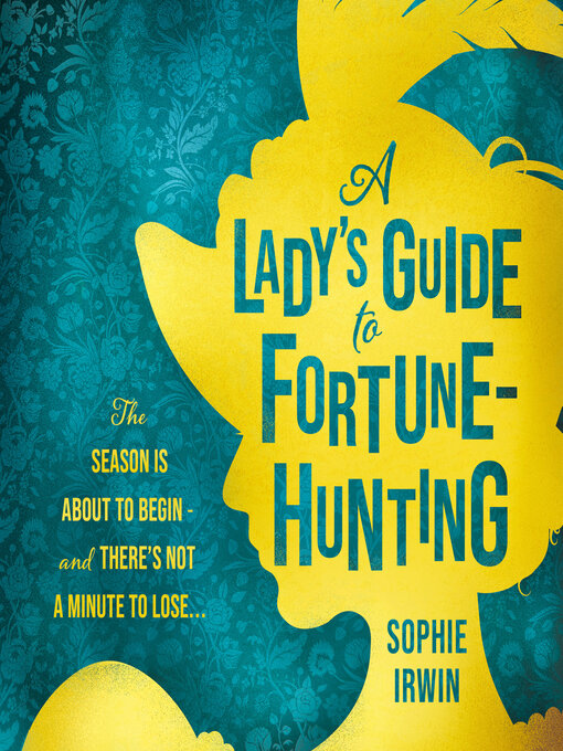 Title details for A Lady's Guide to Fortune-Hunting by Sophie Irwin - Available